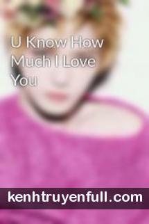 U Know How Much I Love You