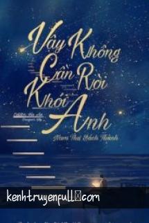 Vậy Không Cần Rời Khỏi Anh