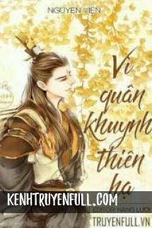 Vì Quân Khuynh Thiên Hạ