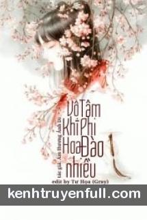 Vô Tâm Khí Phi Hoa Đào Nhiều