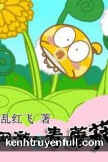 Võng Du Chi Ta Là Cây Nấm Độc