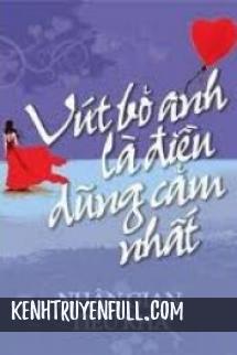 Vứt Bỏ Anh Là Điều Dũng Cảm Nhất