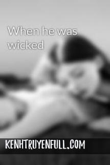 When He Was Wicked