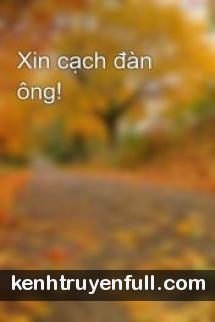 Xin Cạch Đàn Ông