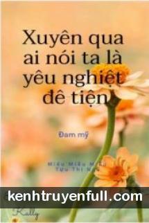 Xuyên Qua Ai Nói Ta Là Yêu Nghiệt Đê Tiện