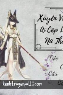 Xuyên Về Ai Cập Làm Nữ Thần